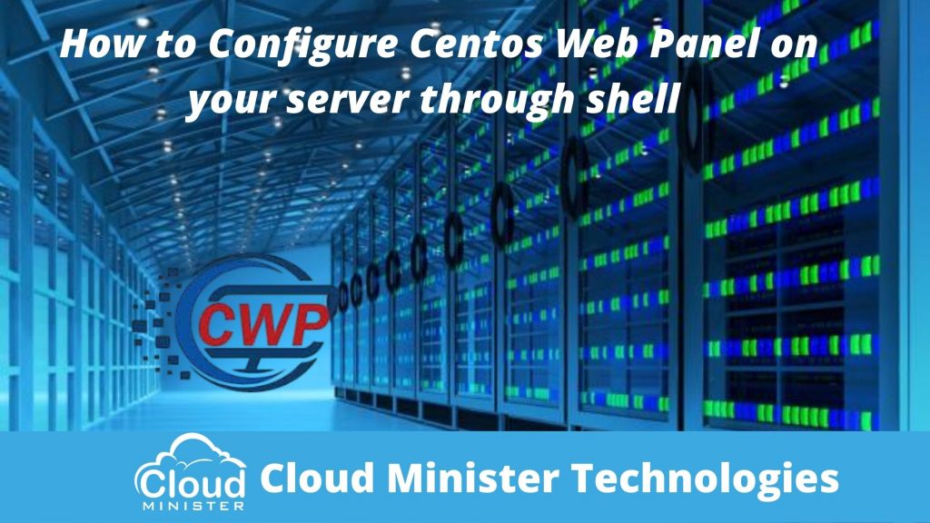 How To Configure Centos Web Panel On Your Server Through Shell