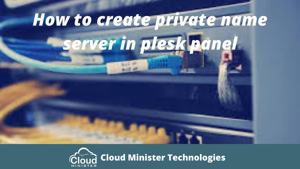 how-to-create-private-name-server-in-plesk-panel