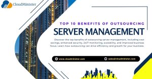 Top 10 Benefits of Outsourcing Server Management