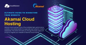 The Ultimate Guide to Migrating Your Website to Akamai Cloud Hosting